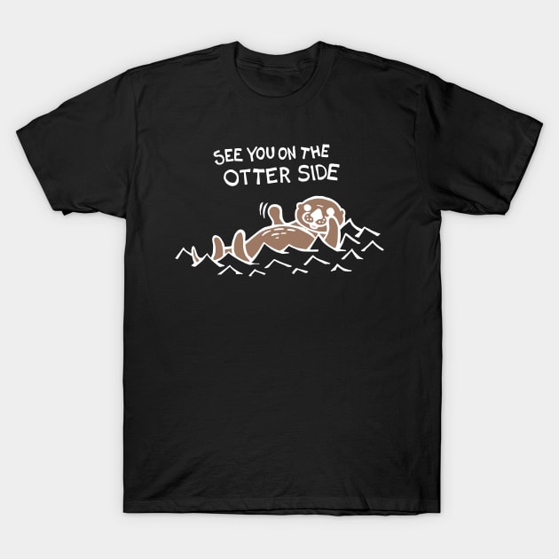 See You On The Otter Side / Other Side (White) T-Shirt by Graograman